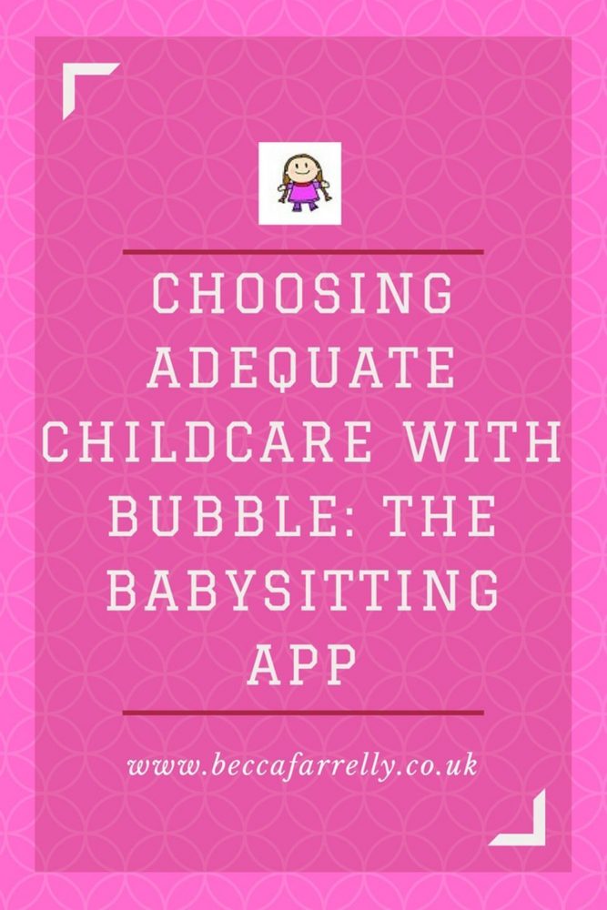 Choosing Adequate Childcare with Bubble The Babysitting App